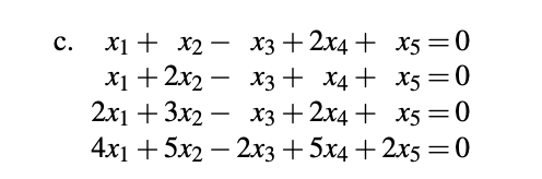 Behold, a formidable ensemble of linear equations, standing tall and proud, daring any brave soul to unravel their intricate secrets! Labeled 'c.', this quintet of variables (x1 through x5) appears locked in a zero-sum game, each equation a distinct personality contributing to a grand, mathematical mystery. Their demeanor is one of quiet confidence, almost smug, as they collectively present a challenge to the viewer. The pristine white background serves as their minimalist stage, highlighting their complex interdependencies without distraction. It's as if they're saying, 'Come on, we dare you to find our common ground!' The humor lies in their stoic, unyielding presence, patiently waiting for a brilliant mind to bring them to a harmonious solution, or perhaps, just to admit defeat. They are the ultimate brain-teaser, a silent, intellectual gauntlet thrown down.